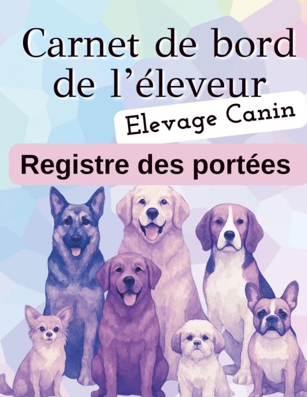 Carnet de bord de l'éleveur canin, registre de suivi des portées et des adoptants.