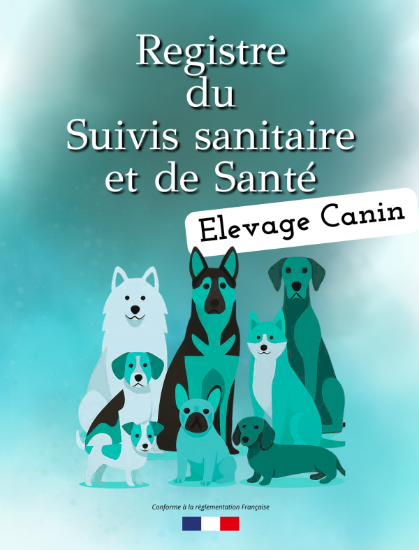 Registre de suivi sanitaire et de santé - obligatoire pour élevage Canin